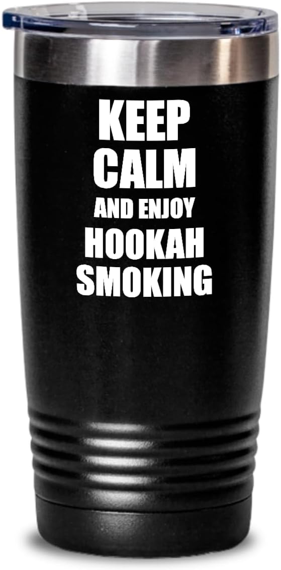 Keep Calm And Enjoy Hookah Smoking Tumbler Funny Gift Idea For Hobby Lover Coffee Tea Insulated Cup With Lid Black 20 Oz