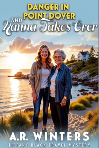 Danger in Point Dover and Nanna Takes Over: A Cozy Tiffany Black Travel Mystery book cover