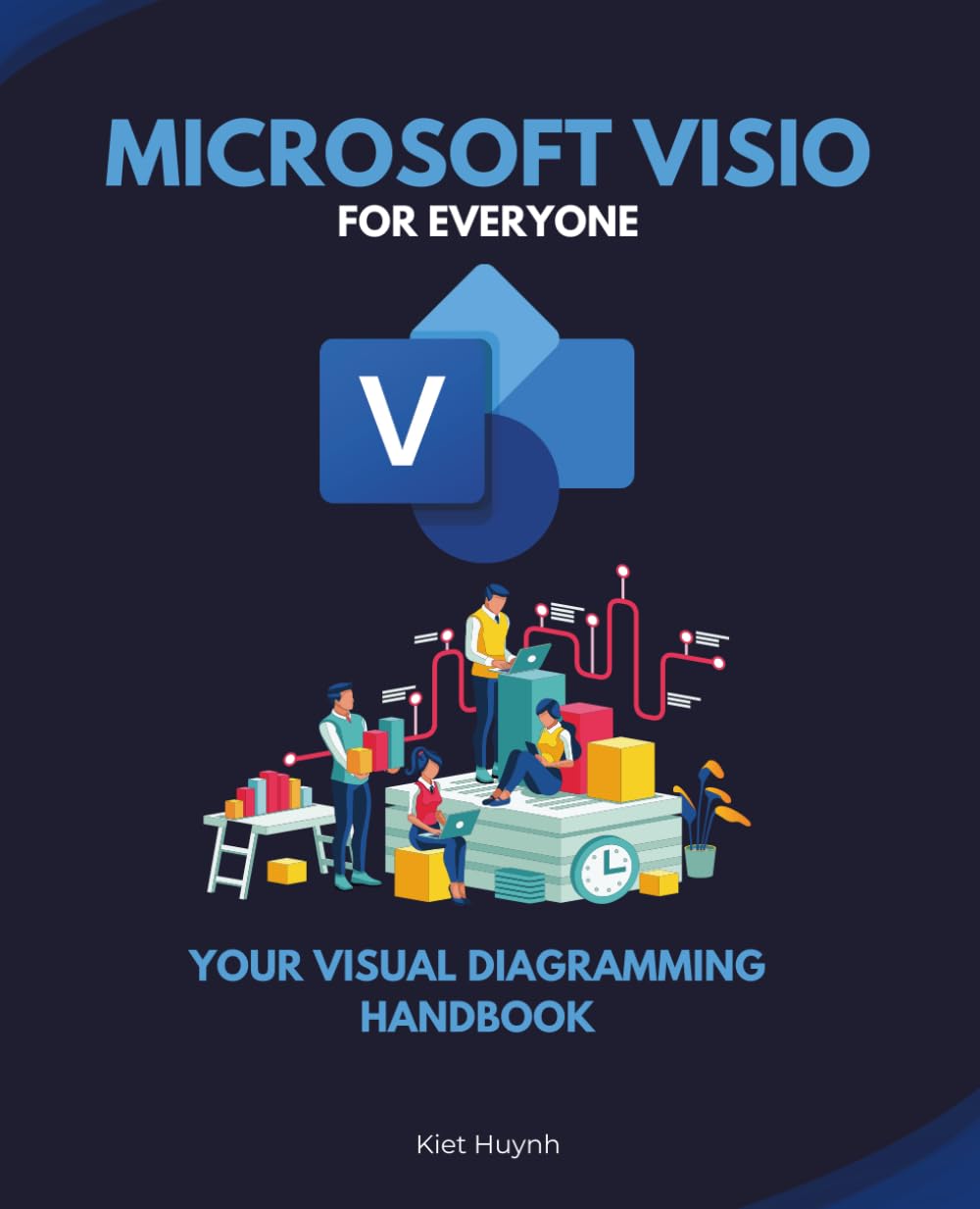 Microsoft Visio for Everyone: Your Visual Diagramming Handbook (Microsoft 365 Essentials: Tools for Productivity)