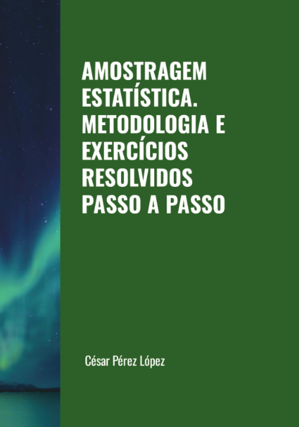 AMOSTRAGEM ESTATÍSTICA. METODOLOGIA E EXERCÍCIOS RESOLVIDOS PASSO A PASSO
