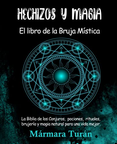 Hechizos y Magia. El Libro de la Bruja Mística: La biblia de los
