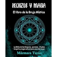 Hechizos y Magia. El Libro de la Bruja Mística: La biblia de los