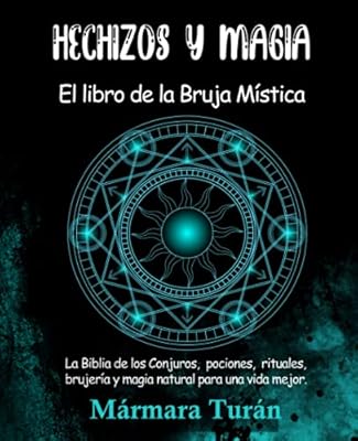 Hechizos y Magia. El Libro de la Bruja Mística: La biblia de los Conjuros, pociones, rituales, brujería y magia natural para una vida mejor | Ya disponible en tu tienda friki favorita! En mundofriki.es!