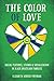 The Color of Love: Racial Features, Stigma, and Socialization in Black Brazilian Families (Louann Atkins Temple Women & Culture Series)