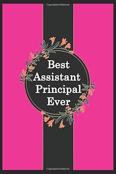 Best Assistant Principal Ever: Elegant Assistant Principal Appreciation Gifts , 6x9 Inch - 110 Pages Model 10, Birthday or Christmas Gift for Assistant Journal and Hand Note : Lined Notebook / Journal