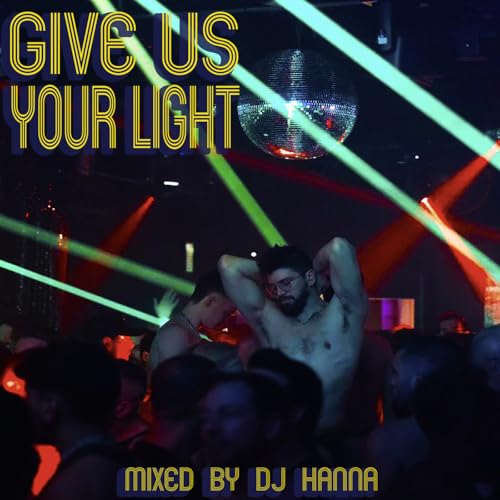 Episode 255: Give Us Your Light - mixed by DJ Hanna