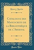  Catalogue des Manuscrits de la Bibliothèque de l\'Arsenal, Vol. 4 (Classic Reprint)