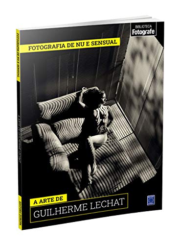Coleção Fotografia de Nu e Sensual - A arte de Guilherme Lechat