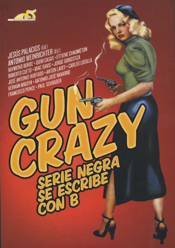 Gun Crazy: Serie Negra Se Escribe Con B / Black Series is Written With B