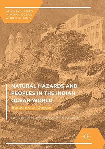 Natural Hazards and Peoples in the Indian Ocean World: Bordering on Danger (Palgrave Series in Indian Ocean World Studies)