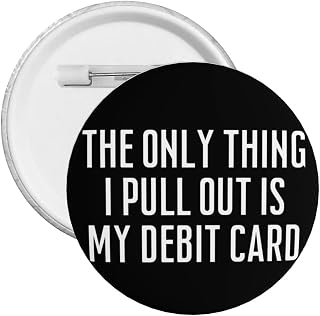 The Only Thing I Pull Out Is My Debit Card Pin Buttons Round Pins Button Brooch Decors 1pcs