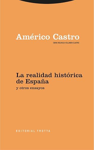 La realidad histórica de España y otros ensayos (Obra reunida de Américo Castro, Vol. 4)