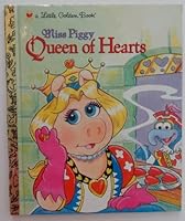Miss Piggy Queen of Hearts (Little Golden Book) 0307988546 Book Cover