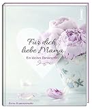 Geschenkbuch »Für dich, liebe Mama«: Ein kleines Dankeschön