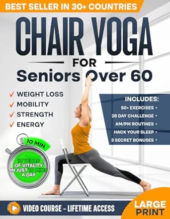 Chair Yoga for Seniors Over 60: Complete Guide to Feel 10 Years Younger in Just 10 Minutes a Day