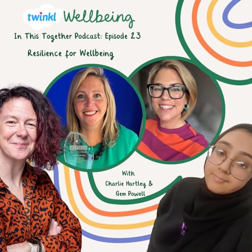 Resilience for Wellbeing With Charlie Hartley and Gem Powell of BRIYM | In This Together