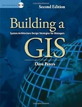 Building a GIS: System Architecture Design Strategies for Managers by Dave Peters (2012-01-13)
