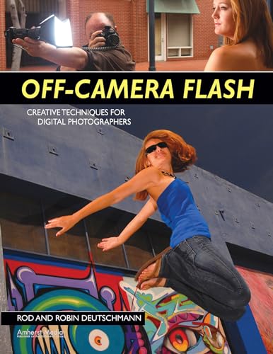  Off-Camera Flash: Creative Techniques for Digital Photographers