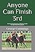 Anyone Can Finish 3rd: Advanced Handicapping and Betting Insights for the Experienced Horseplayer