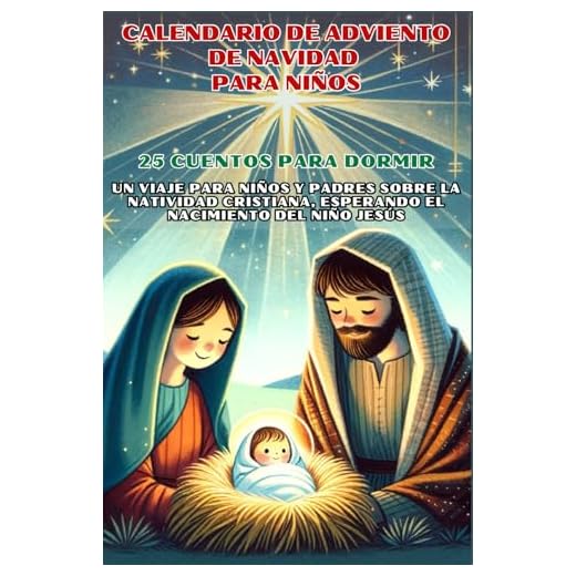CALENDARIO DE ADVIENTO DE NAVIDAD PARA NIÑOS FAMILIA CRISTIANA: 25 cuentos para dormir, Un viaje para niños y padres a la magia de la Natividad cristiana, Esperando el nacimiento del Niño Jesús