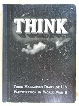 Hardcover Think Magazine's Diary of U.S. Participation in World War II Book