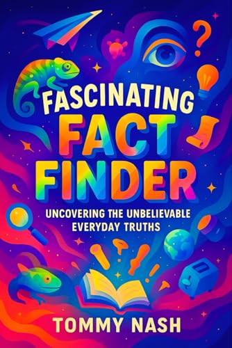 Fascinating Fact Finder: Uncovering the Unbelievable Everyday Truths | Discover