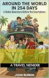  Around the World in 254 Days: A Global Adventure Before the Smartphone (English Edition)