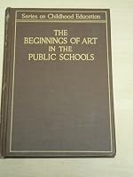 The Beginnings Of Art In The Public Schools B00085FY6C Book Cover
