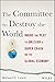 The Committee to Destroy the World: Inside the Plot to Unleash a Super Crash on the Global Economy