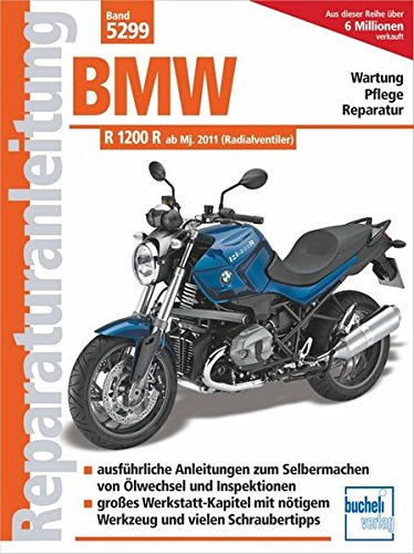 BMW R 1200 R: mit Radialventilzylinderkopf am Modelljahr 2011: Schritt für Schritt Anleitungen zum BMW R 1200 R: mit Radialventilzylinderkopf am Modelljahr 2011: Schritt für Schritt Anleitungen zum