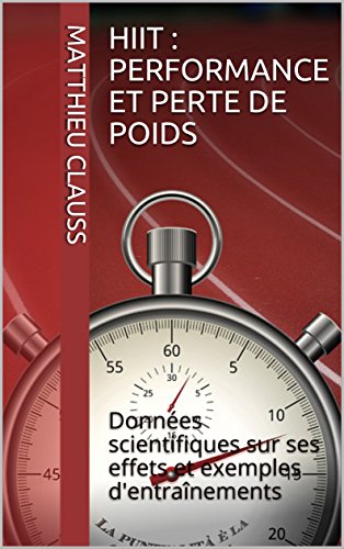 Télécharger HIIT : performance et perte de poids: Données scientifiques sur ses effets et exemples d'entraînem PDF
