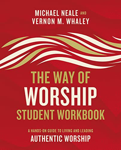 The Way of Worship Student Workbook: A Hands-on Guide to