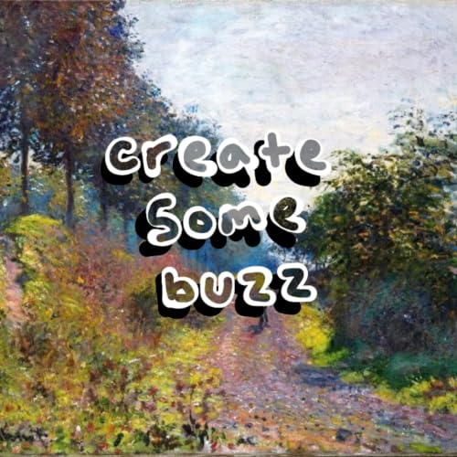 create some buzz