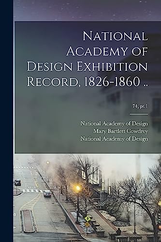 National Academy of Design Exhibition Record, 1826-1860 ..; 74, pt.1
