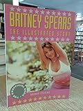  Britney Spears: The Illustrated Story