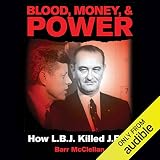 Blood, Money, and Power: How L.B.J. Killed J.F.K