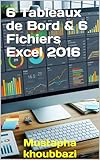  6 Tableaux de Bord & 6 Fichiers Excel 2016