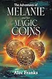 The Adventures of Melanie and Her Magic Coins