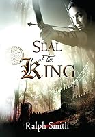 Seal of the King: An Epic Fantasy Adventure 0692448802 Book Cover