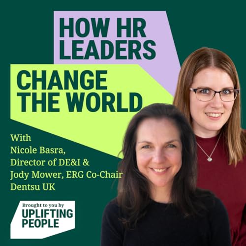 Episode 226: Building Family-Friendly Workplaces That Work: Nicole Basra, Director of DE&I and Jody Mower, Parents & Carers ERG Co-Chair, Dentsu UK