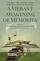 A Vibrant Awakening Of Memories: Progressive Home Health's First Edition of Poetry Workshop Poems (1) 1547193018 Book Cover