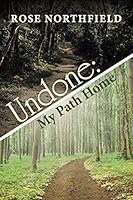 Undone: My Path Home 1490865837 Book Cover