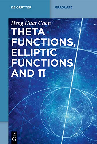 Theta functions, elliptic functions and π (De Gruyter Textbook)      [Print Replica] Kindle Edition