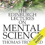 The Edinburgh Lectures on Mental Science