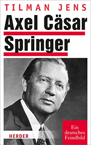 Axel Cäsar Springer: Ein deutsches Feindbild (German Edition)