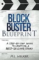 Blockbuster Blueprint: A Step-by-Step Guide to Crafting a Best-selling Story 0998638714 Book Cover