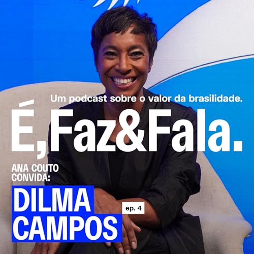 &Eacute;,Faz&Fala #04 | O Fim do ROI? Dilma Campos e a m&eacute;trica do Return on Future