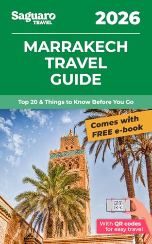 Marrakech Travel Guide: Top 20 & Things to Know Before You Go