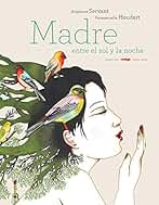 Madre: entre el día y lanoche (Álbum ilustrado)