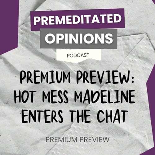 Premium Preview: Hot Mess Madeline Enters the Chat